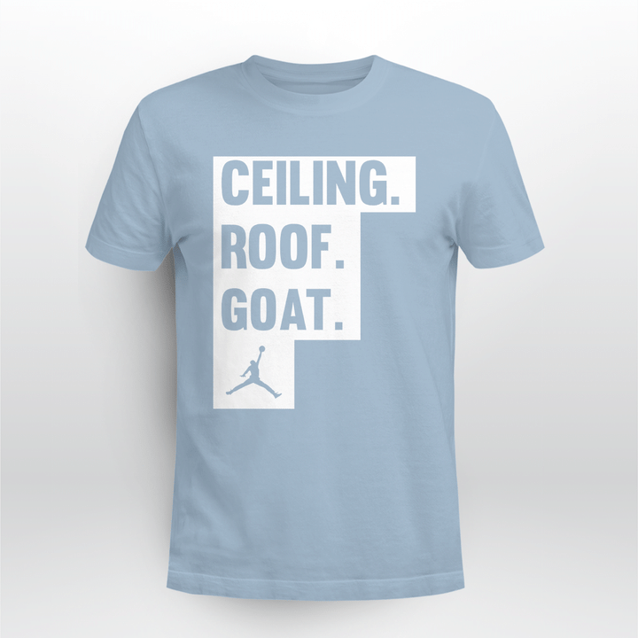 the ceiling is the roof shirt