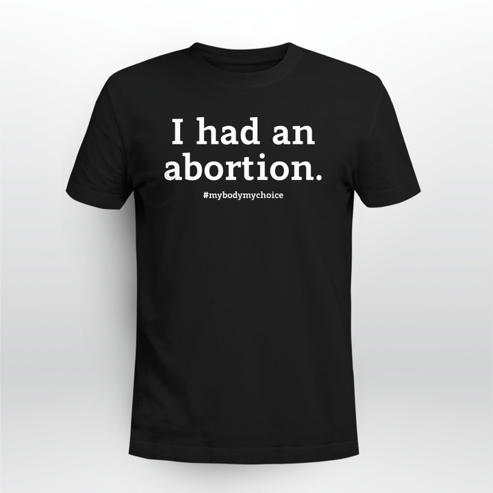 i had an abortion t shirt
