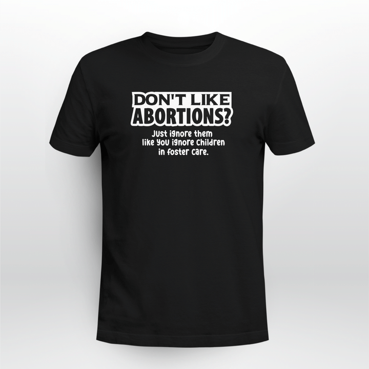 don t like abortions shirt