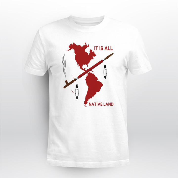 it is all native land shirt