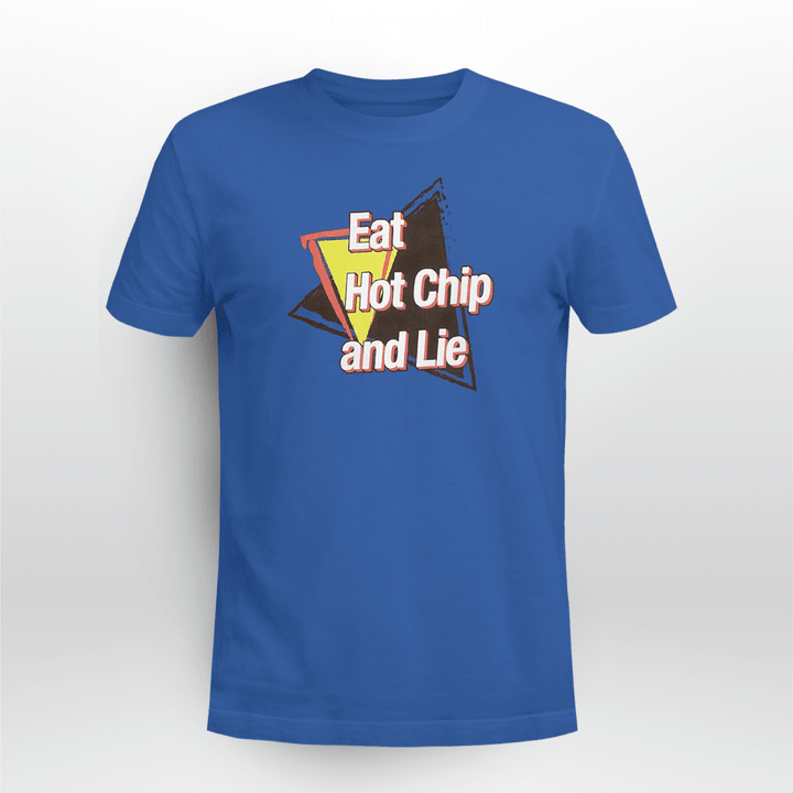 eat hot chip and lie shirts