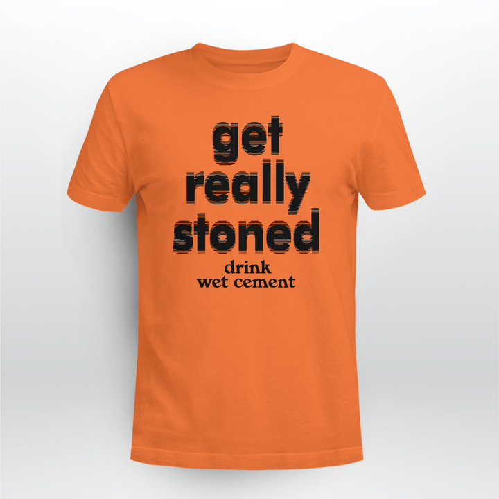 get really stoned shirt
