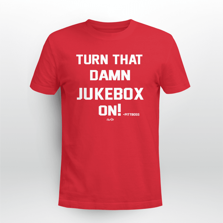 turn that damn jukebox on shirt
