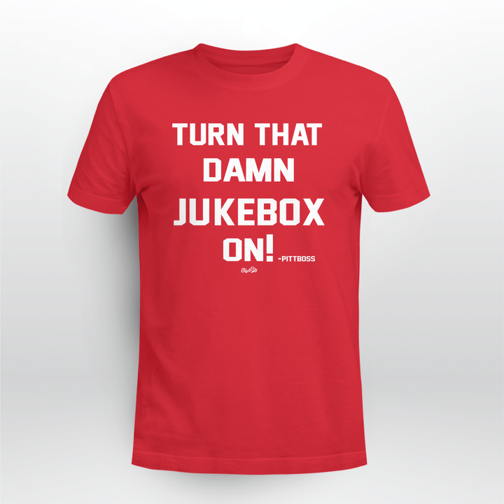 turn that damn jukebox on t shirt