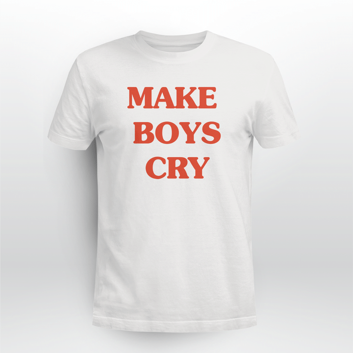 make boys cry shirt