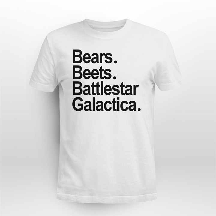 bears beets battlestar galactica shirts