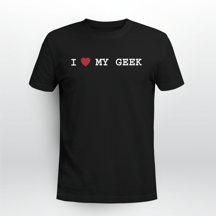 i love my geek shirt