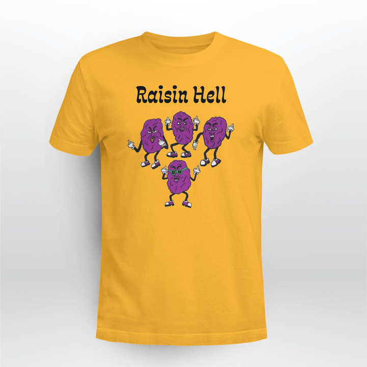 raisin hell t shirt