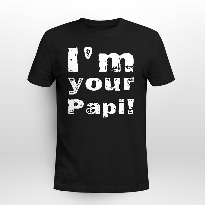 im your papi shirt