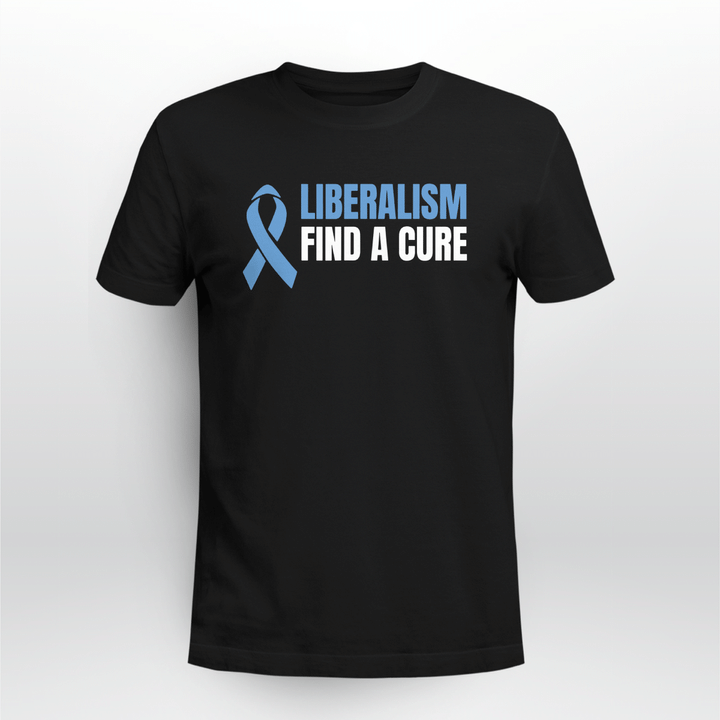 liberalism find a cure shirt