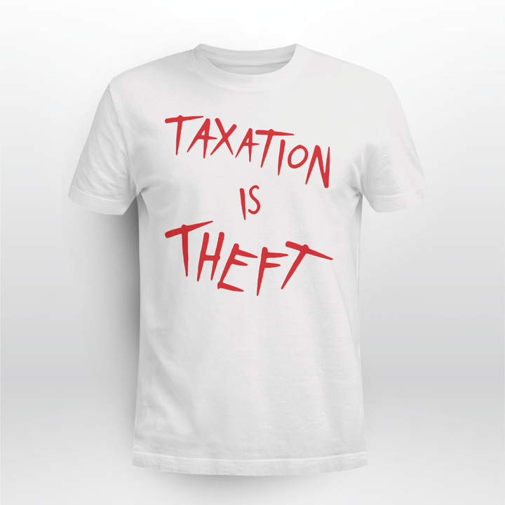 taxation is theft shirt