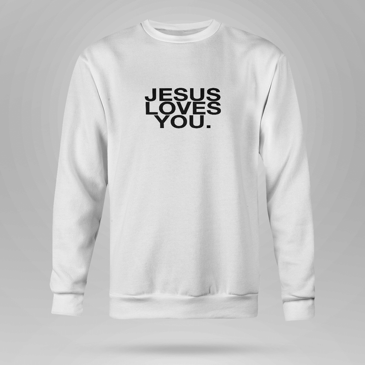 jesus loves you sweatshirts