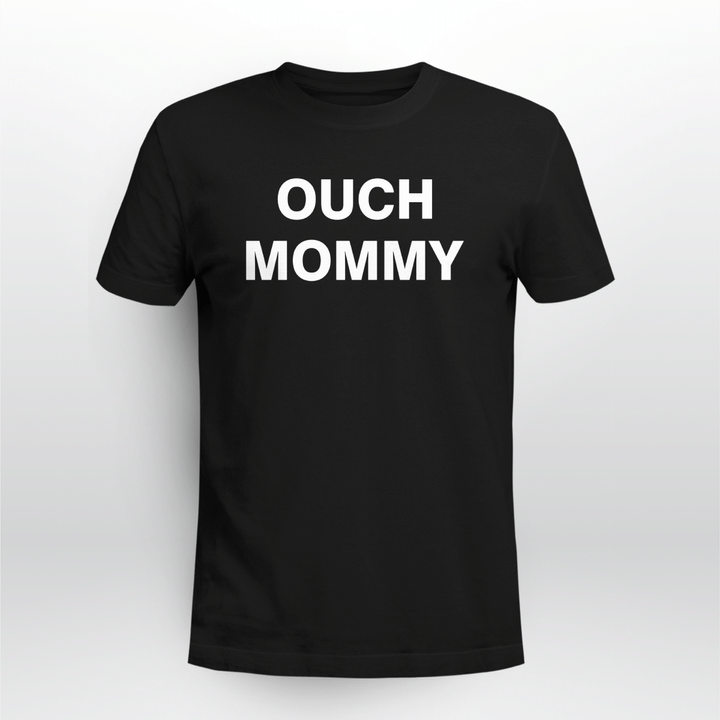 ouch mommy t shirt