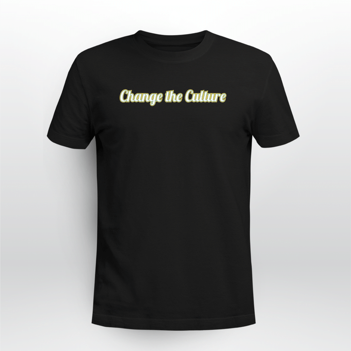 change the culture t shirt