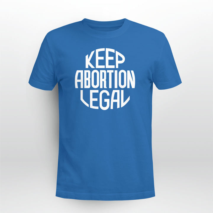 keep abortion legal t shirt