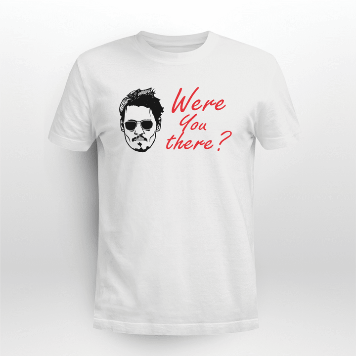 were you there t shirt