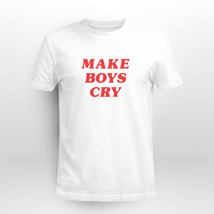make boys cry shirt