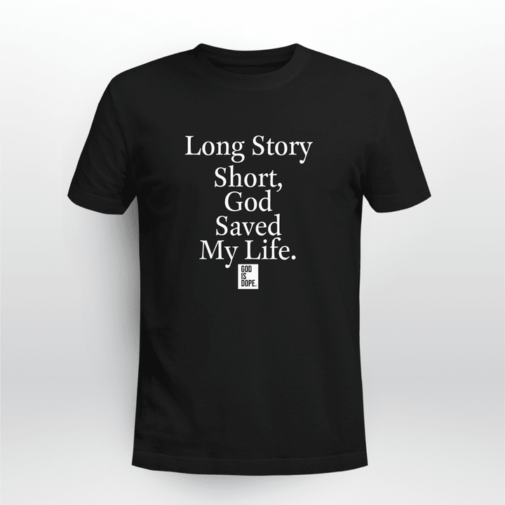 long story short god saved my life shirt