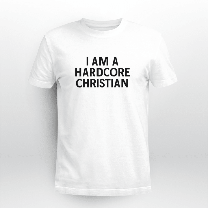 i am a hardcore christian shirt