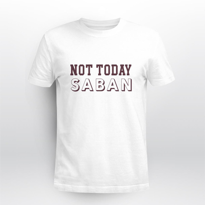 not today saban shirt