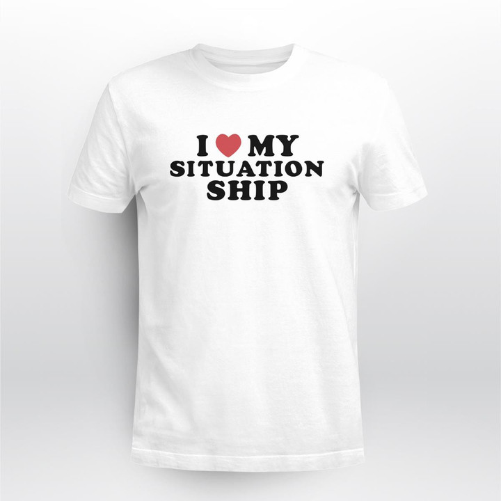i love my situation ship shirt