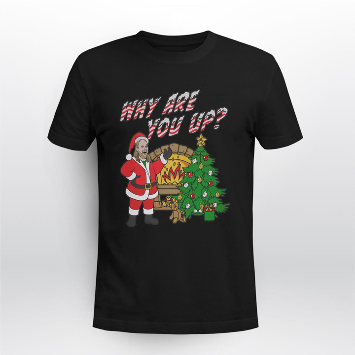 why are you up christmas shirt