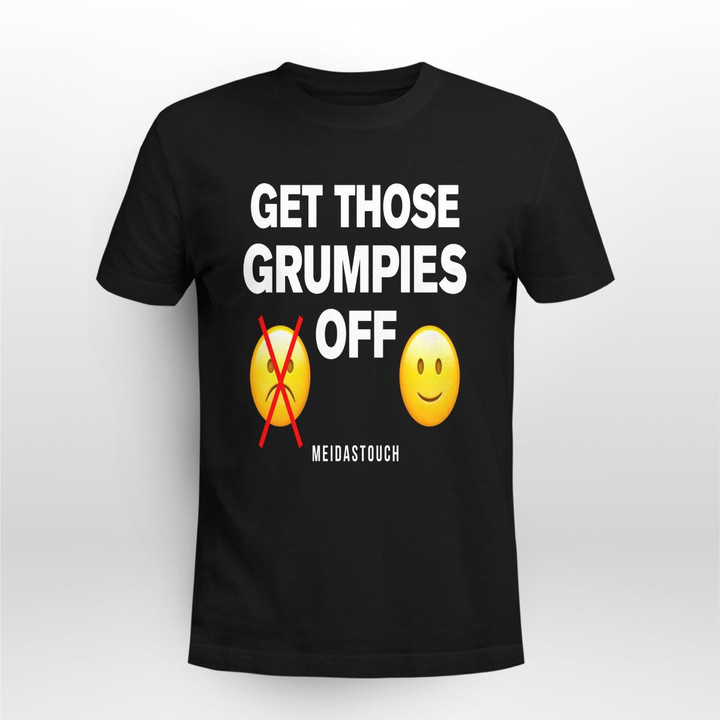 get those grumpies off shirt
