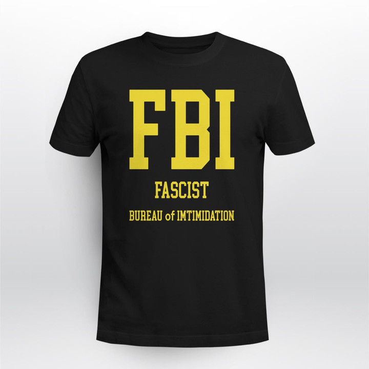 fbi fascist bureau of intimidation shirt