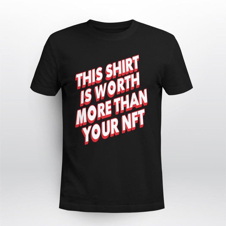 worth more than your nft shirt