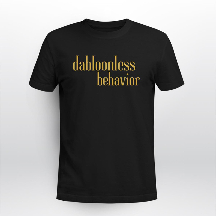 dabloonless behavior shirt