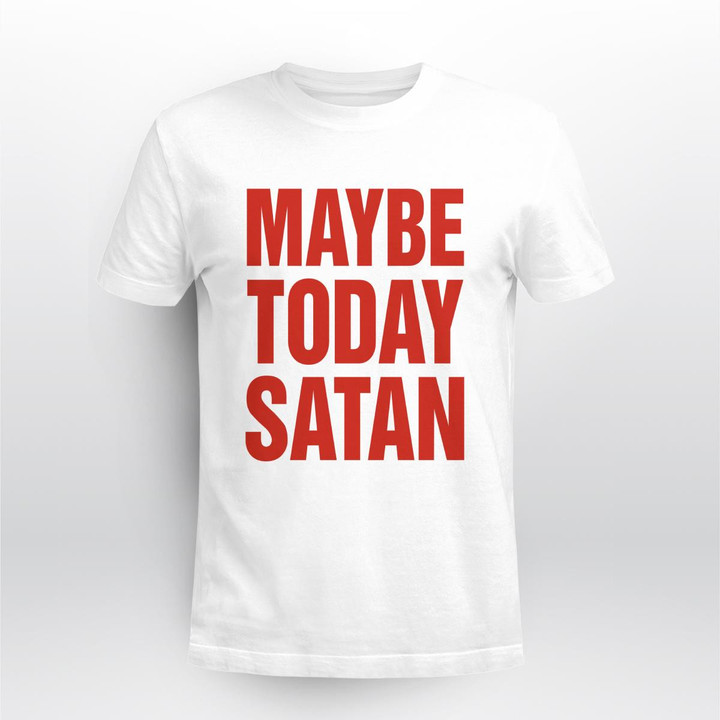 maybe today satan shirt