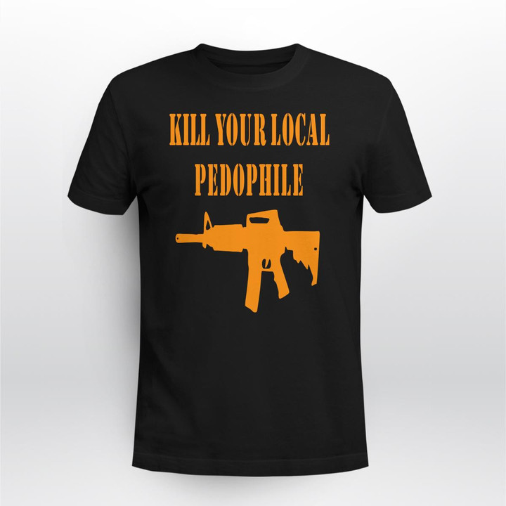 kill your local pedophile shirt