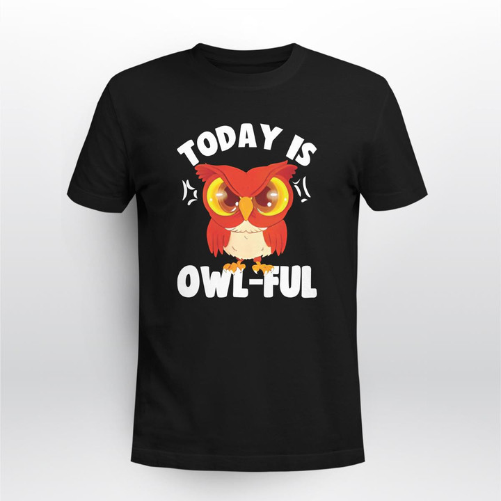 today is owl ful sarcastic owl shirt