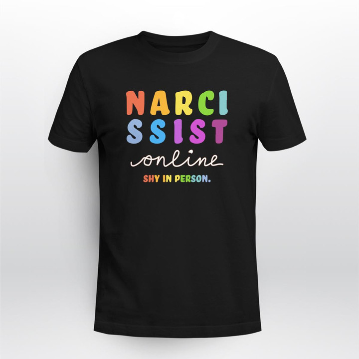 narcissist online shy in person shirt
