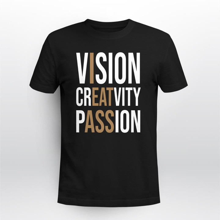 vision creativity passion shirt
