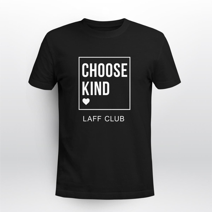 laff club choose kind shirt