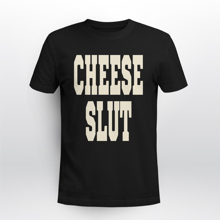 cheese slut shirt