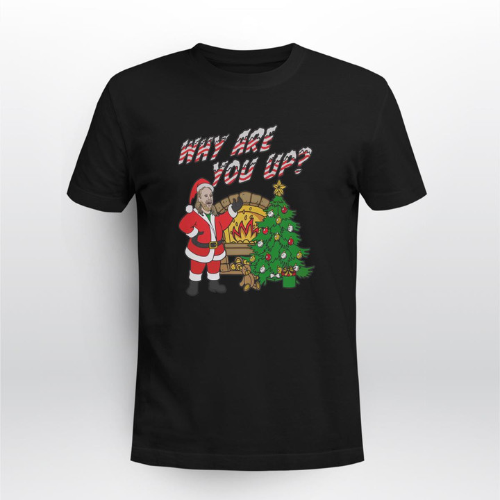 why are you up christmas shirt