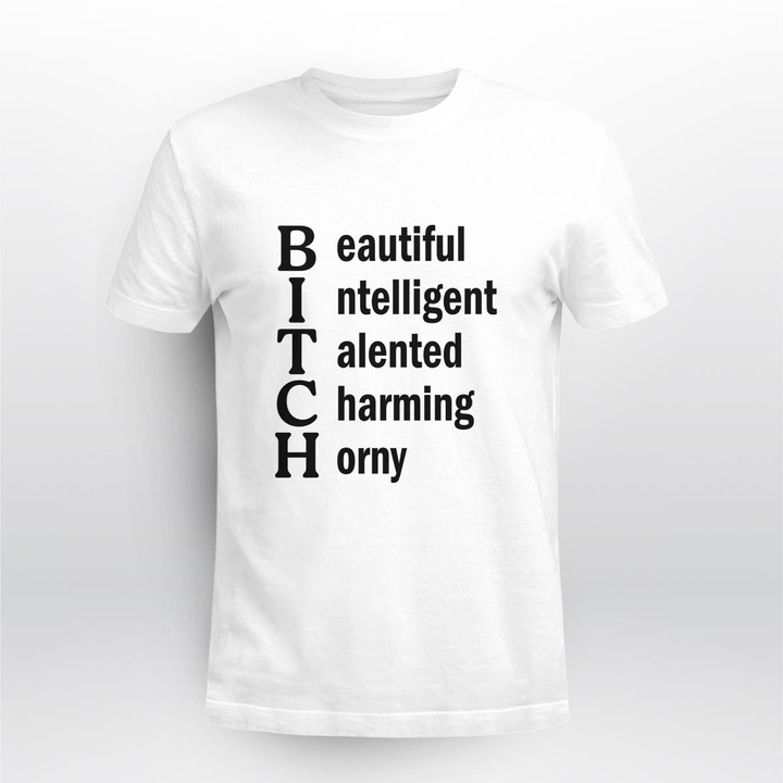 bitch beautiful intelligent talented charming horny shirt