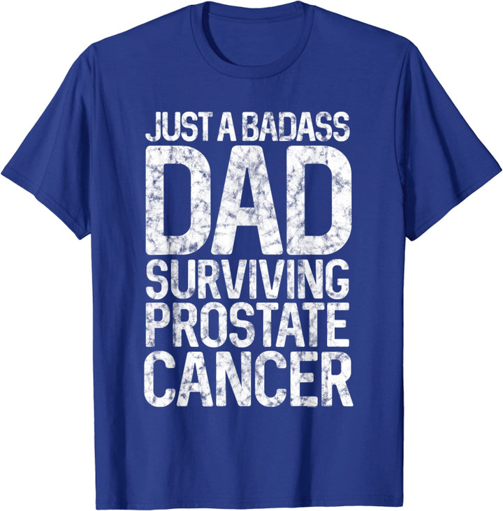Badass Dad Surviving Prostate Cancer Survivor Gift for Dad T-Shirt
