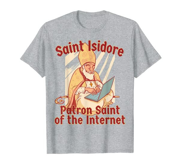 St Isidore of Seville Saint Catholic Computer Internet T-Shirt