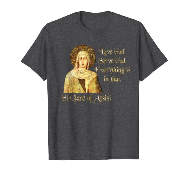 St Clare of Assisi T-Shirt Catholic T-Shirt Jesus & Mary