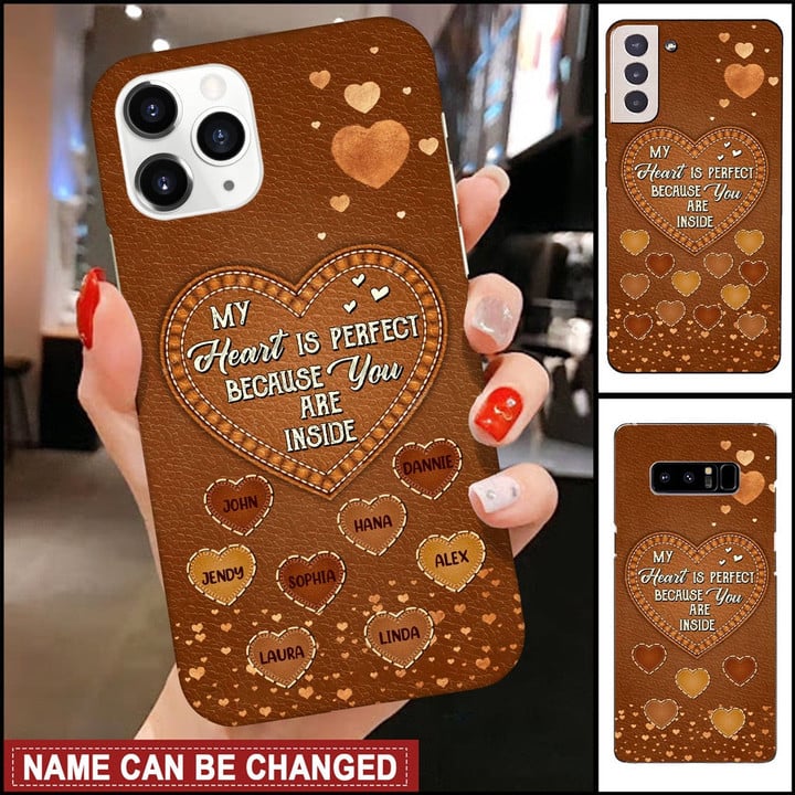 My Heart Is Perfect Because You Are Inside Heart Leather Pattern Custom Gift For Grandma Mom Silicone Phone Case