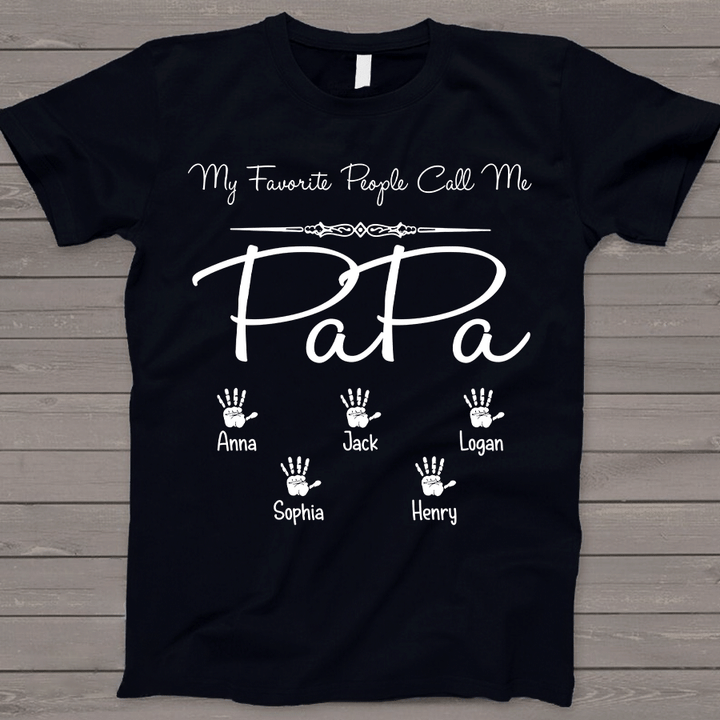 My Favorite People Call Me Papa Hands | Personalized T-Shirt
