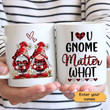 Mug Gnome Matter What Couple Valentine Gift For Him For Her Personalized Mug Ceramic Mug / White / 11oz