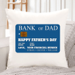 Personalized Bank of Dad Card Happy Father Day Indoor Pillow