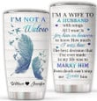 Husband Tumbler, Personalized I'm Not A Widow I'm A Wife To A Husband With Wings Tumbler Memories In Heaven Memorial Remembrance Bereavement Sympathy Gifts For Loss Of Husband