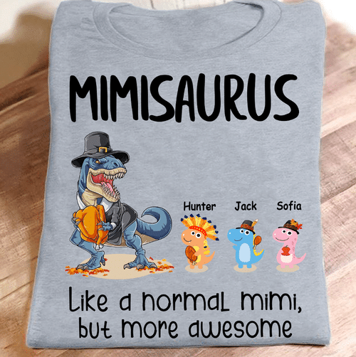 Mimisaurus Like A Normal Mimi But More Awesome Thanksgiving | Personalized T-Shirt