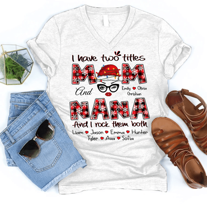 I Have Two Titles Mom And Nana With Grandkid's Names - Christmas | Personalized V-Neck Shirt