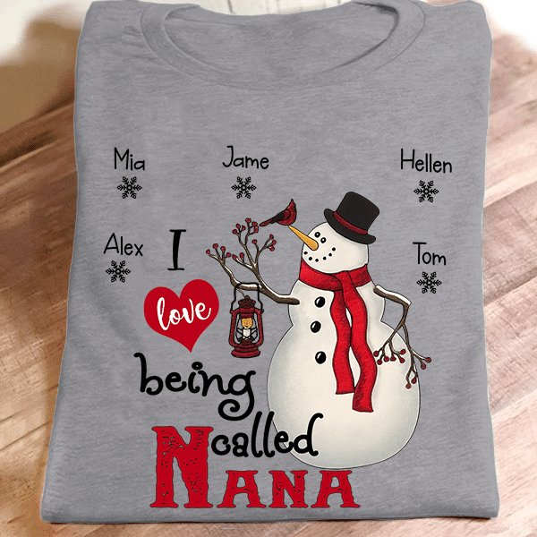 I Love Being Called Nana - New Snowman Art | Personalized T-Shirt